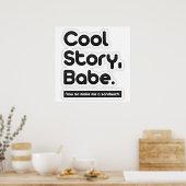 Cool Story Babe, maak me nu een broodje Poster (Keuken)