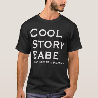Cool Story Babe maakt me nu een Sandwich T-shirt