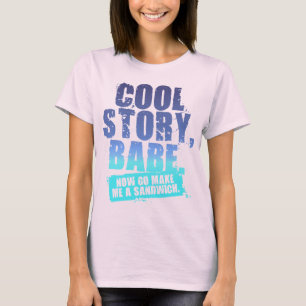 COOL STORY BABE MAAKT ME NU EEN SANDWICH T-SHIRT