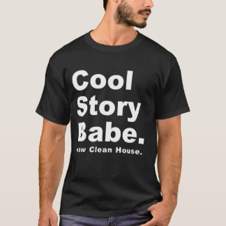 Cool Story Babe nu Clean House T-shirt