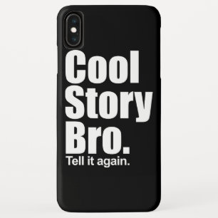 Cool Story Bro. iPhone XS Max Hoesje