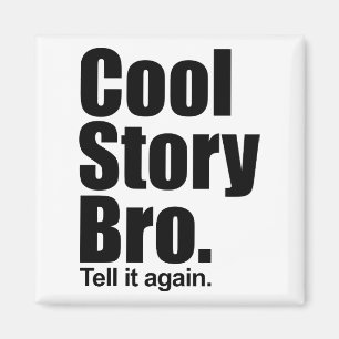 Cool Story Bro. Magneet