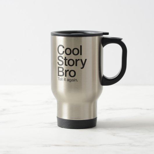 Cool Story Bro Racontez-lui encore une tasse de vo (Droit)