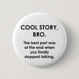 Cool Story, Bro Ronde Button 5,7 Cm
