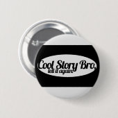 Cool Story Bro Ronde Button 5,7 Cm (Voorkant /achterkant)