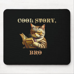 Cool Story Bro Sarcastic Cat Funny Mannen Vrouwen  Muismat