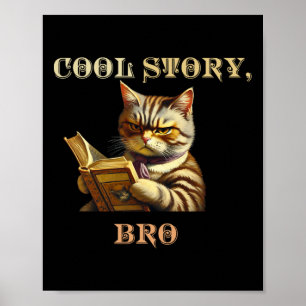 Cool Story Bro Sarcastic Cat Funny Mannen Vrouwen  Poster