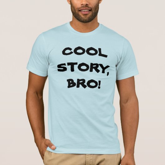 Cool Story, Bro. T-shirt (Voorkant)