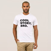 Cool Story Bro T-Shirt (Devant entier)