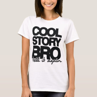 Cool Story Bro, vertel het nog een keer - Eén kleu T-shirt
