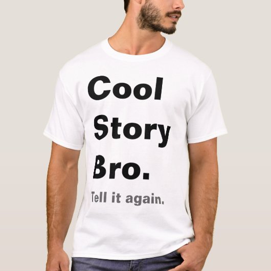 Cool Story Bro, vertel het nog een T-shirt (Voorkant)