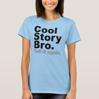 Cool Story Bro. Vertel het nog eens T-shirt