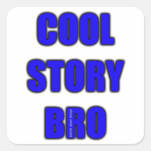 Cool Story Bro Vierkante Sticker (Voorkant)