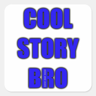 Cool Story Bro Vierkante Sticker