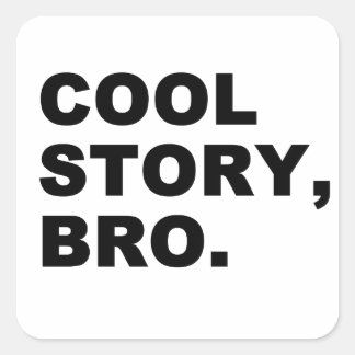 Cool Story Bro Vierkante Sticker