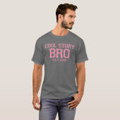 Cool Story Bro. (VyWPk) 2 T-shirt (Voorkant volledig)