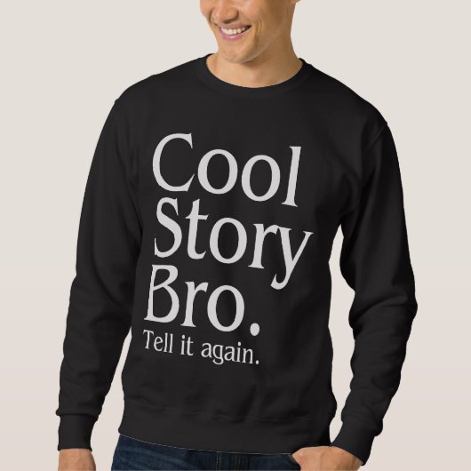 Cool Story Bro. Zeg het nog eens. 1 Trui (Voorkant)