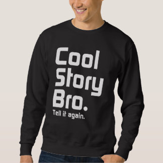 Cool Story Bro. Zeg het nog eens. 5 Trui