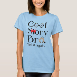 Cool Story Bro. Zeg het nog eens. 7 T-shirt