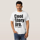 Cool Story Bro. Zeg het nog eens. Shirt (Voorkant volledig)