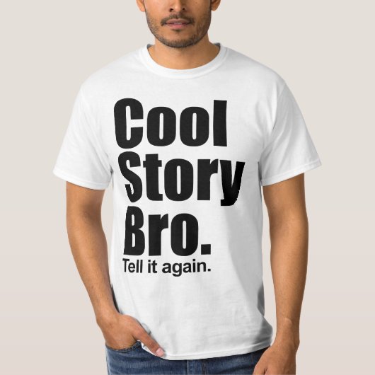 Cool Story Bro. Zeg het nog eens. Shirt (Voorkant)