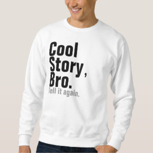 Cool Story, Bro. Zeg het nog eens Trui