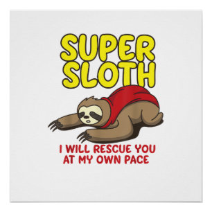 Cool Super Sloth Ik Zal Je Redden In Mijn Eigen Te Perfect Poster