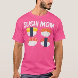 Cool Sushi For Mom Mother Japanese Sashimi Seafood T-shirt