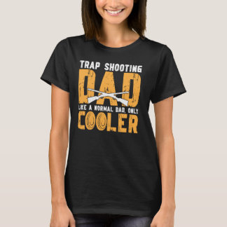 Cool Trap Shooting Dad Trap Shooting Father T-shirt