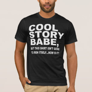 COOL VERHAAL BABE, IRON MIJN SHIRT