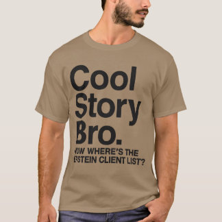 Cool verhaal bro nu is de cliëntenlijst van Epstei T-shirt