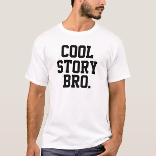cool verhaal, bro. t-shirt