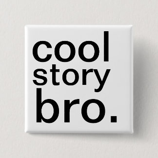 cool verhaal, bro. vierkante button 5,1 cm