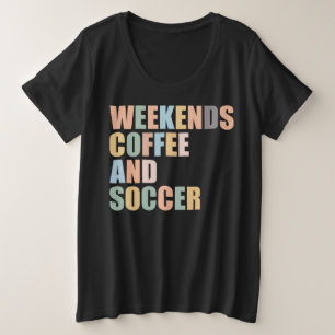 Cool Voetbal Moeder Leven weekends koffie en voetb Grote Maat T-shirt