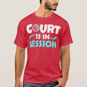 Cool Volleyball Gift Print Court in Session Volley T-shirt