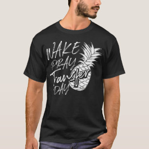 Cool Wake Pray Transfer Day Funny Pineappel IVF A T-shirt