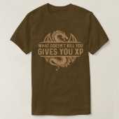 Cool What Does Not Destroy You Gives You XP Motiva T-shirt (Design voorkant)