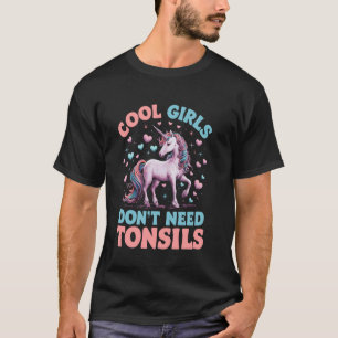Coole meisjes hebben geen amandelen nodig t-shirt