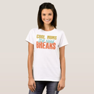 Coole moeders hebben nog steeds pauzes nodig Retro T-shirt