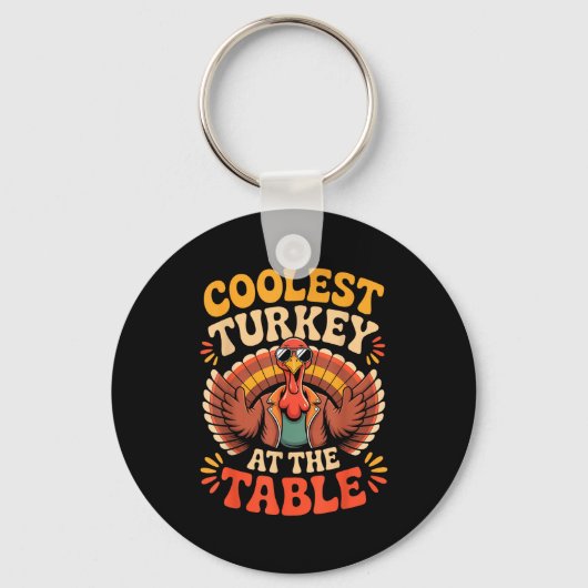 Coolest Turkey At The Table Funny Thanksgiving Out Sleutelhanger (Voorkant)