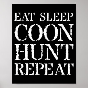 Coon Hunting for Men & Hunter Gift Eat Sleep Coon Poster