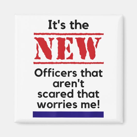 Cop Quote It's The New Officers That E Me Trooper  Magneet (Voorkant)