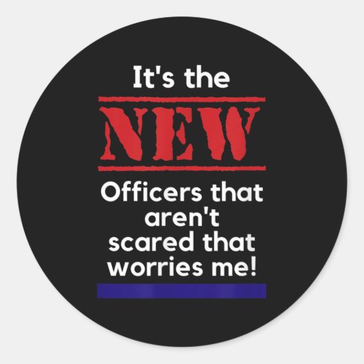 Cop Quote It's The New Officers That E Me Trooper Ronde Sticker (Voorkant)