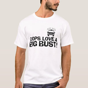 Cops Love a Big Bust T-shirt