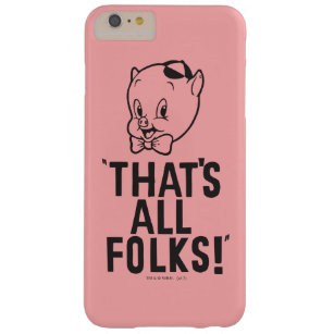 Coque Barely There iPhone 6 Plus Cochon Porky Classique "C'est tout le monde !"