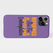 Coque iPhone 11Pro Les Matins Sont Pour Le Café Et La Contemplation (Dos Horizontal)