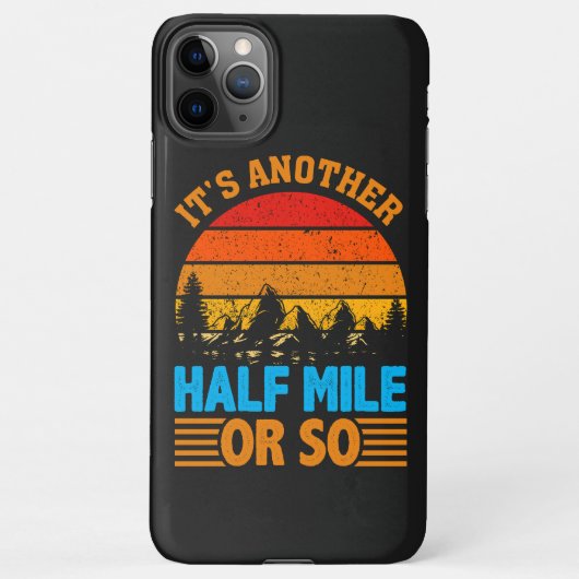 Coque iPhone 11Pro Max n'abandonnez jamais le mantra randonnée, l'explora (Dos)