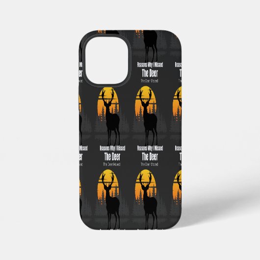 Coque iPhone 12 Mini Raisons pour lesquelles j'ai raté le cerf (Verso)