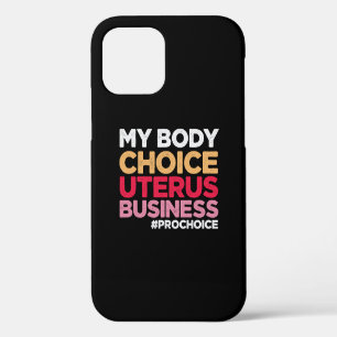 Coque iPhone 12 Mon choix corporel Uterus Business Prochoice Femin