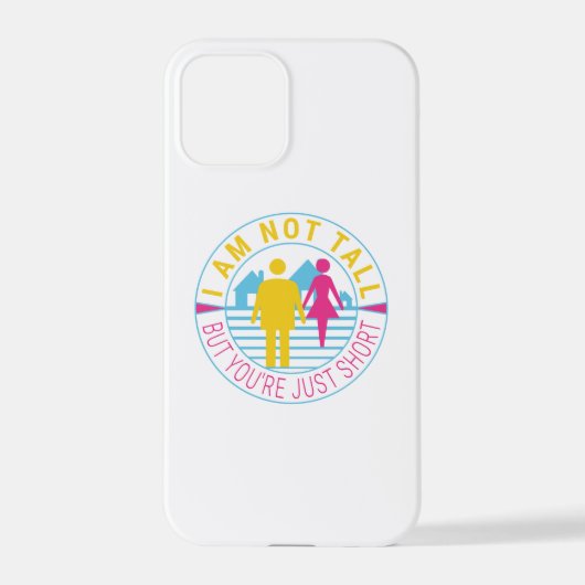 Coque iPhone 12 Pro Je ne suis pas grand mais vous êtes juste court (Verso)